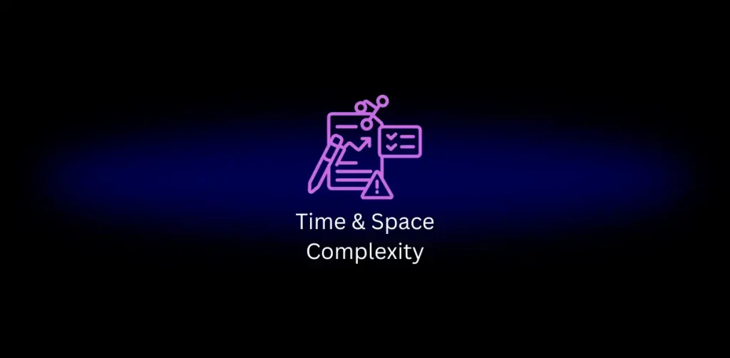 Time Complexity and Space Complexity